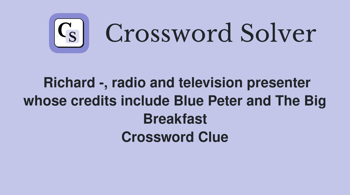 Richard , radio and television presenter whose credits include Blue